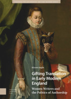 Gifting Translation in Early Modern England: Women Writers and the Politics of Authorship