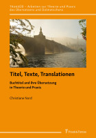 Titel, Texte, Translationen: Buchtitel und ihre Übersetzung in Theorie und Praxis