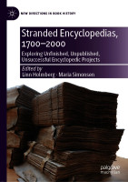 Stranded encyclopedias, 1700-2000: exploring unfinished, unpublished, unsuccessful encyclopedic projects