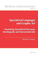Specialized languages and graphic art: translating specialized discourse intralingually and intersemiotically
